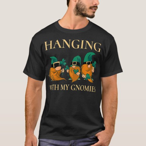 Hanging with My Gnomies Funny St Patricks Day Gnom T_Shirt