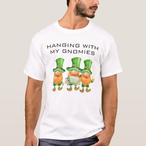 Hanging with my Gnomies Funny St Patricks Day T_Shirt