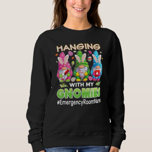 Hanging With My Gnomies Gnome Emergency Room Nurse Sweatshirt