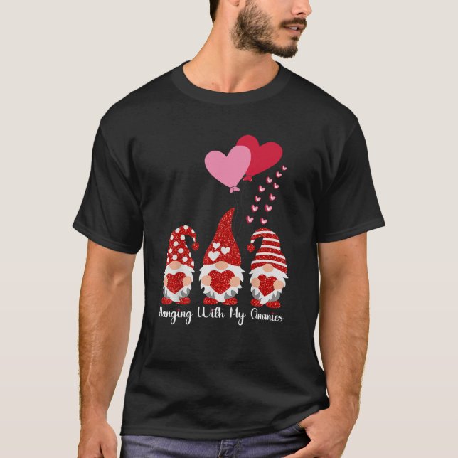 Hanging With My Gnomies Gnome Friend Valentines Da T-Shirt (Front)