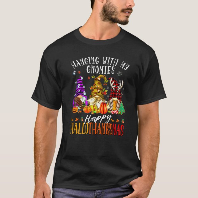 Hanging With My Gnomies Happy Hallothanksmas Gnome T-Shirt (Front)