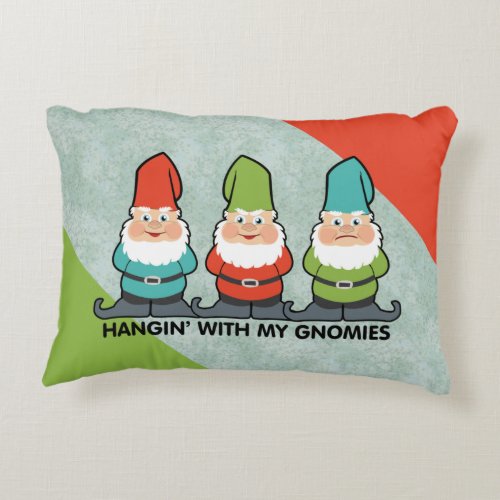 Hanging With My Gnomies Homies Accent Pillow