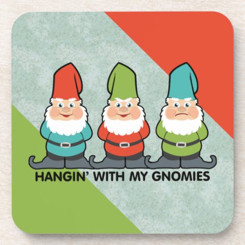 Hanging With My Gnomies Homies Beverage Coaster