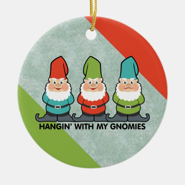 Hanging With My Gnomies Homies Ceramic Ornament (Front)