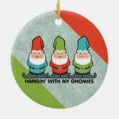 Hanging With My Gnomies Homies Ceramic Ornament (Back)