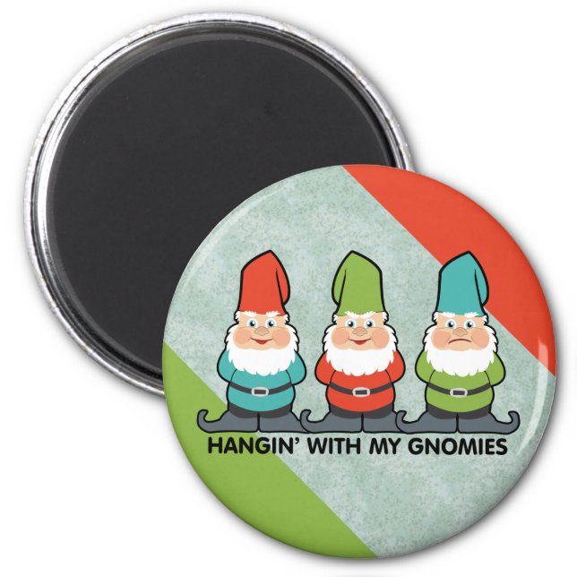 Hanging With My Gnomies Homies Magnet (Front)