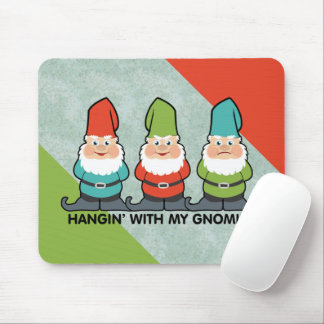 Hanging With My Gnomies Homies Mouse Pad