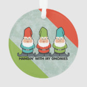 Hanging With My Gnomies Homies Ornament (Back)