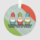 Hanging With My Gnomies Homies Ornament (Front)