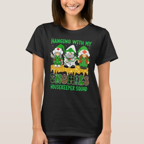 Hanging With My Gnomies Housekeeper Squad St  Patr T_Shirt