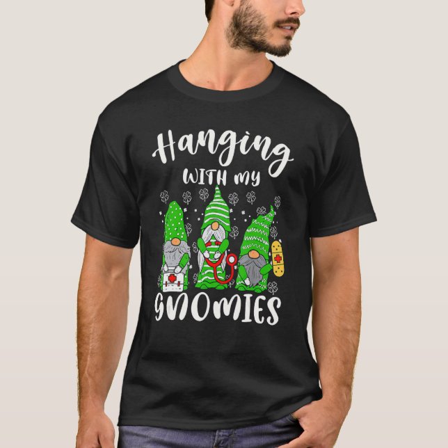 Hanging With My Gnomies Nurse Shamrock Clover Patr T-Shirt (Front)