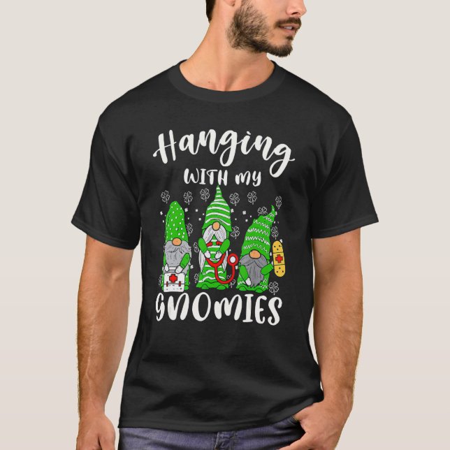 Hanging With My Gnomies Nurse Shamrock Clover Patr T-Shirt (Front)