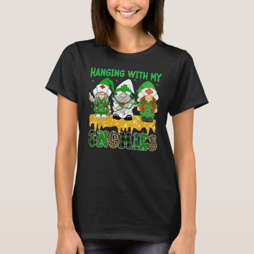 Hanging With My Gnomies St  Patrick Day Nurse Doct T_Shirt