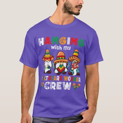 Hanging With My Healthcare Worker Crew Gnome Cinco T_Shirt