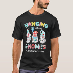 Hanging With My Healthcare Worker Gnomies Nursing T-Shirt