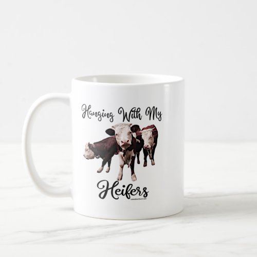 Hanging with my Heifers Cow Bull Cowpens SC Migh Coffee Mug