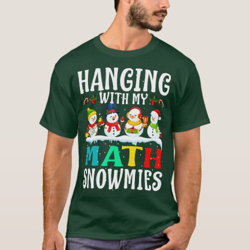 Hanging With My Math Snowmies Teacher Christmas T_Shirt