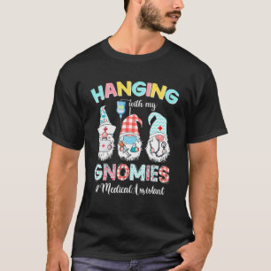 Hanging With My Medical Assistant Gnomies Nursing T-Shirt