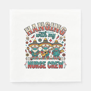 Hanging With My Nurse Crew Fiesta Nurse Shirt Desi Napkins