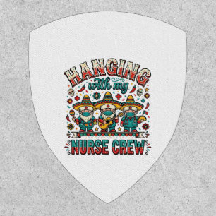 Hanging With My Nurse Crew Fiesta Nurse Shirt Desi Patch