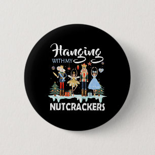 Hanging with My Nutcrackers Squad Christmas Ballet Button
