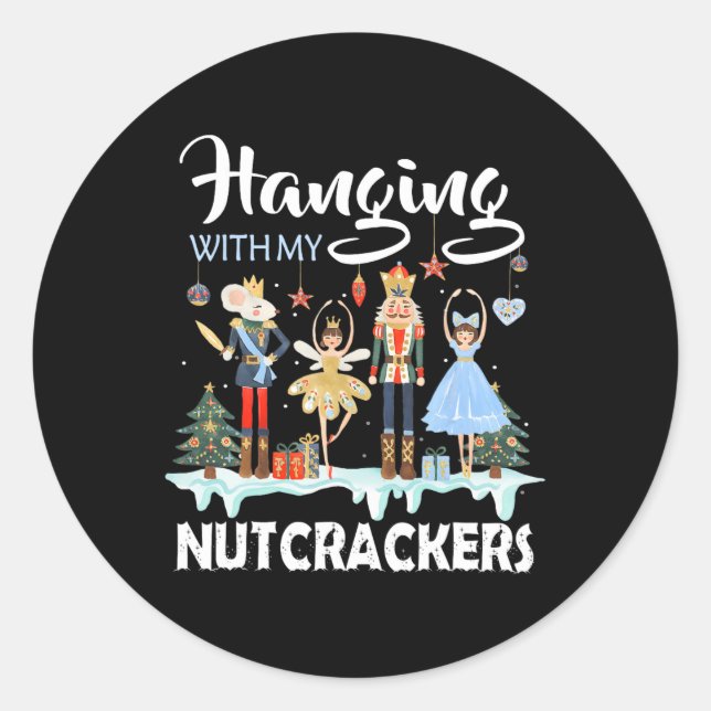 Hanging with My Nutcrackers Squad Christmas Ballet Classic Round Sticker (Front)