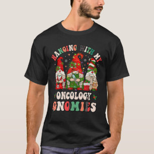 Hanging With My Oncology Gnomies Christmas RN Onco T-Shirt