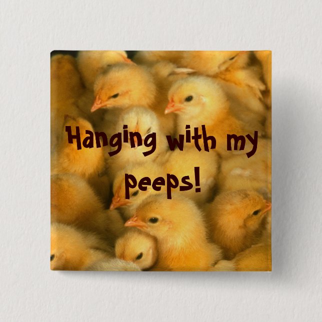 Hanging with my peeps! pinback button (Front)