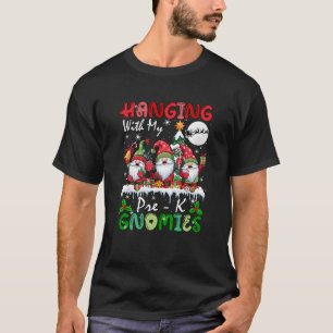Hanging With My Pre K Gnomies Xmas Three Gnomes Te T-Shirt