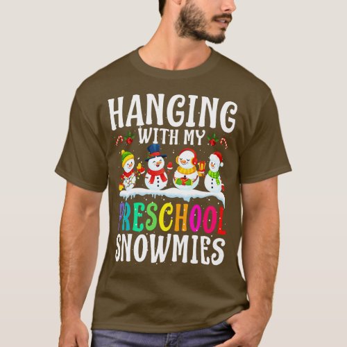 Hanging With My Preschool Snowmies Teacher Christm T_Shirt