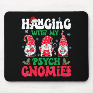 Hanging With My Psych Gnomies Nurse Gnome Funny Ch Mouse Pad