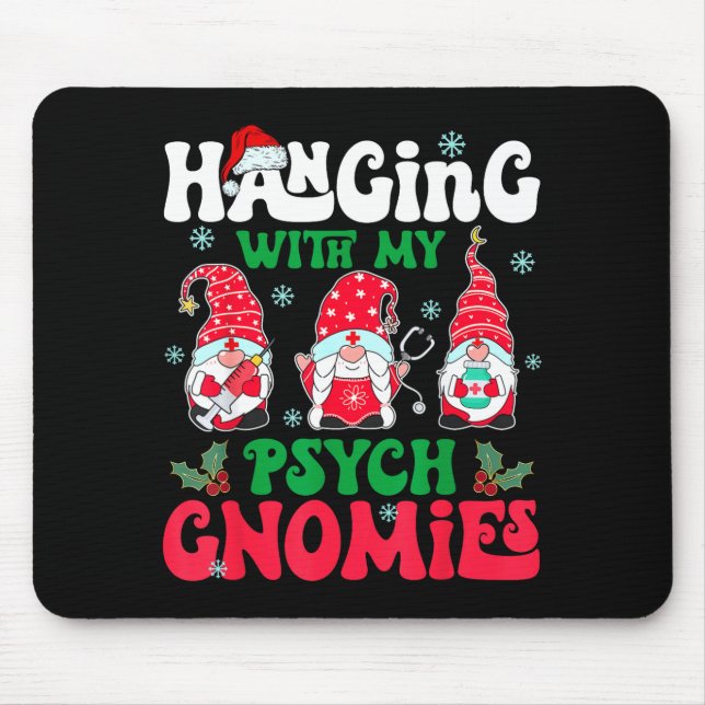 Hanging With My Psych Gnomies Nurse Gnome Funny Ch Mouse Pad (Front)