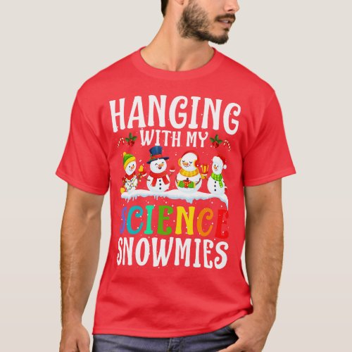 Hanging With My Science Snowmies Teacher Christmas T_Shirt
