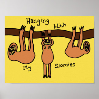 Hanging with my Slomies Poster