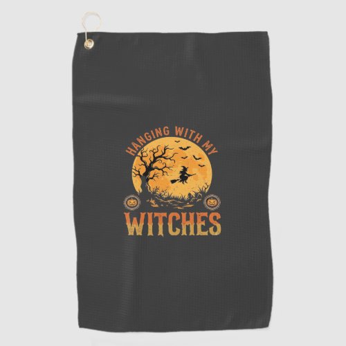 Hanging With My Witches Halloween Golf Towel