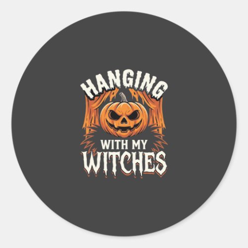 Hanging With My Witches Halloween Pumpkin Classic Round Sticker