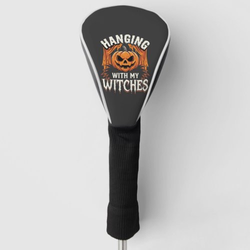 Hanging With My Witches Halloween Pumpkin Golf Head Cover