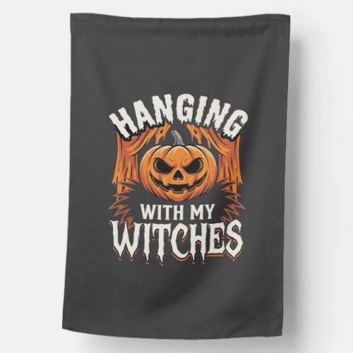Hanging With My Witches Halloween Pumpkin House Flag