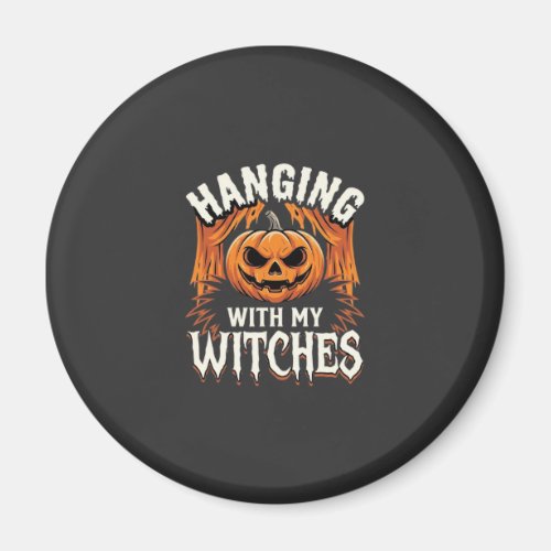 Hanging With My Witches Halloween Pumpkin Magnet