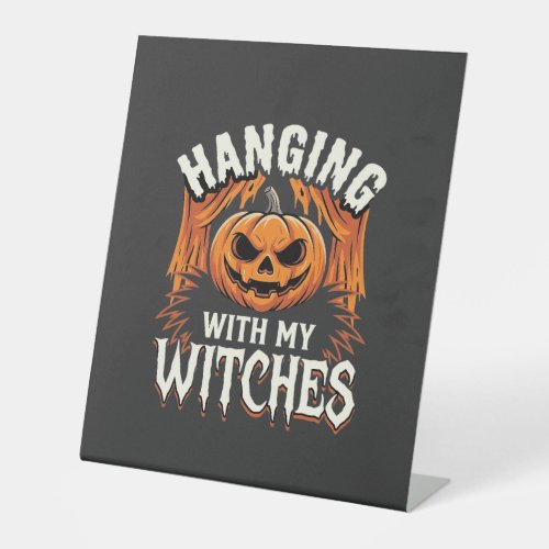 Hanging With My Witches Halloween Pumpkin Pedestal Sign