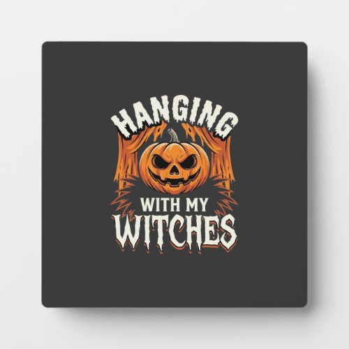 Hanging With My Witches Halloween Pumpkin Plaque