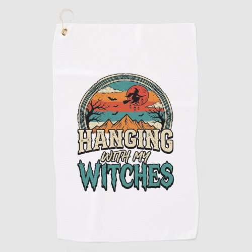 Hanging With My Witches Vintage Halloween Design_1 Golf Towel