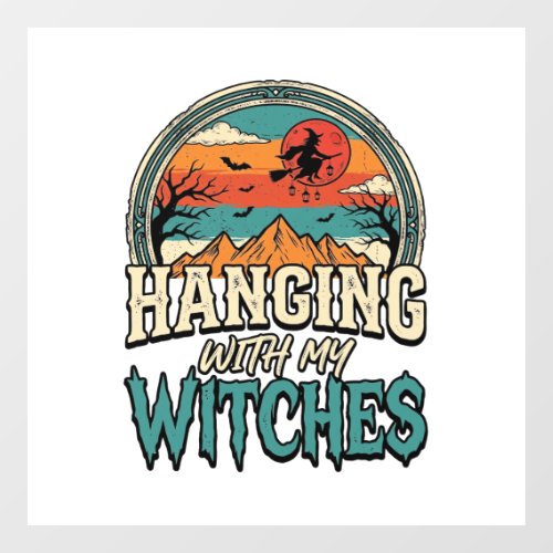 Hanging With My Witches Vintage Halloween Design_1 Window Cling