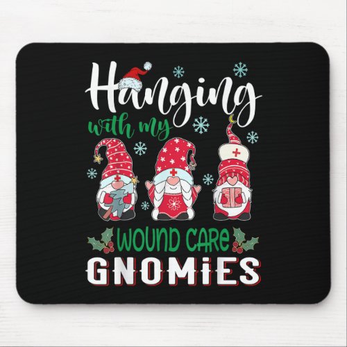 Hanging With My Wound care Gnomies Nurse Christmas Mouse Pad