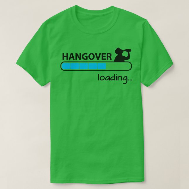 Hangover Loading T-Shirt (Design Front)