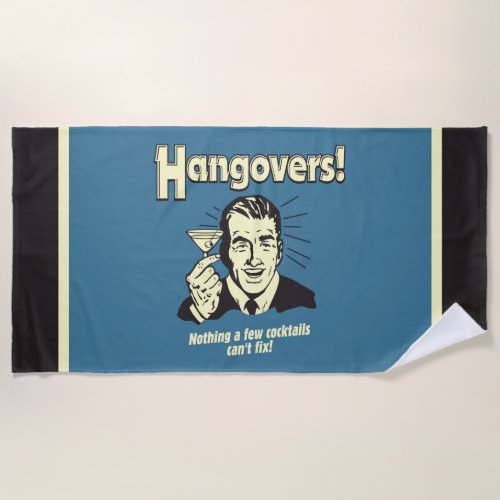 Hangovers Nothing Cocktail Cant Fix Beach Towel