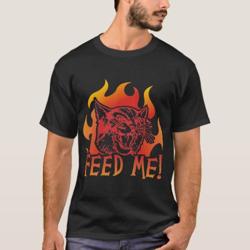 Hangry Cat Feed Me Roar Flames T_Shirt