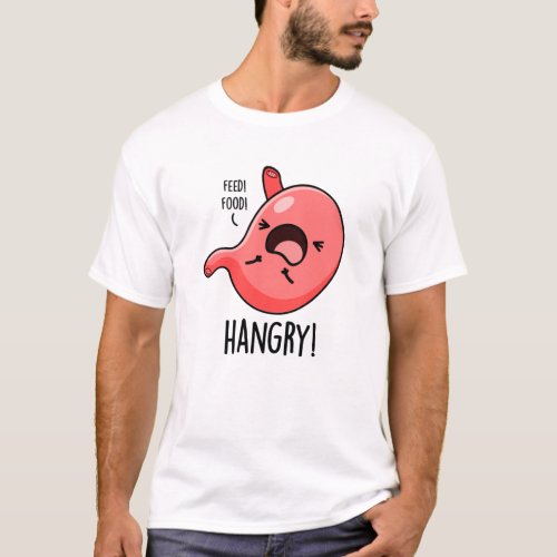Hangry Funny Hungry Angry Stomach Pun  T_Shirt
