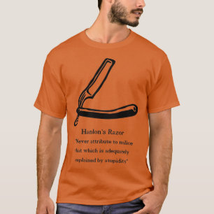 Hanlons Razor Inspirational Quote T-Shirt