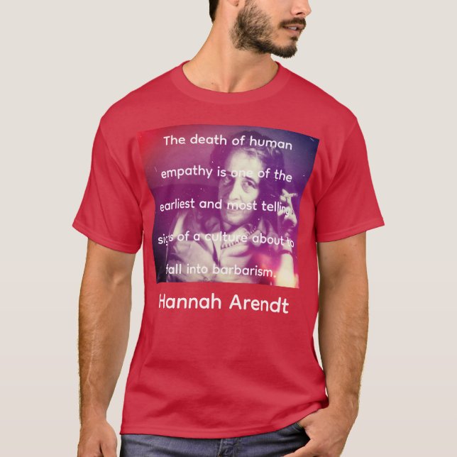 Hannah Arendt on Empathy T-Shirt (Front)